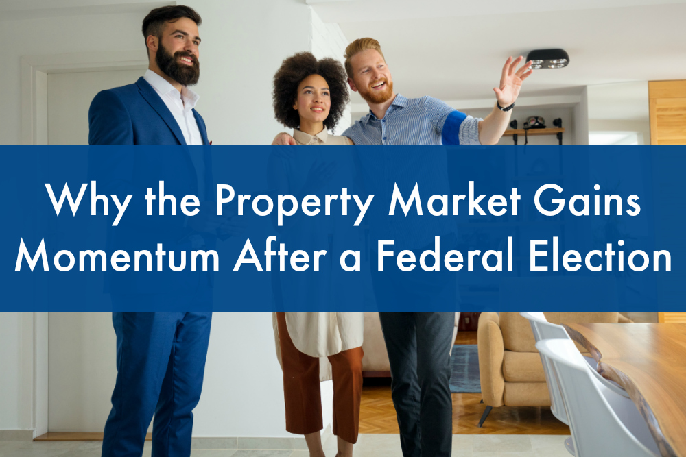 Why the Property Market Gains Momentum After a Federal Election